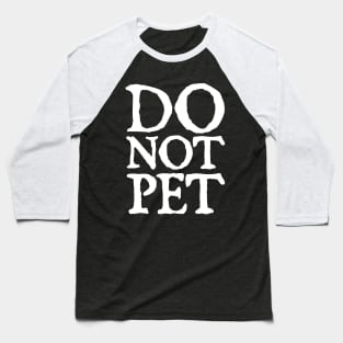 do-not-pet Baseball T-Shirt